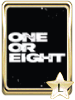 ONE OR EIGHT